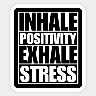 Inhale Positivity Exhale Stress Sticker